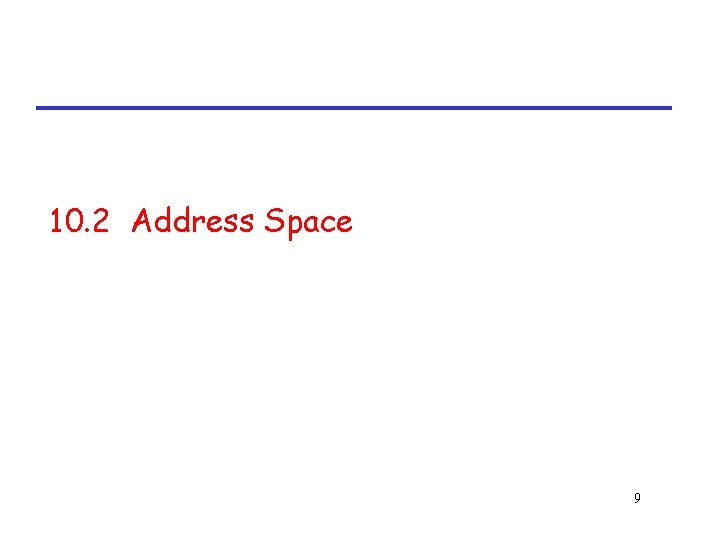 10. 2 Address Space 9 