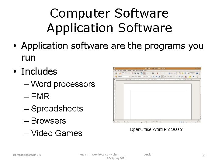 Computer Software Application Software • Application software the programs you run • Includes –
