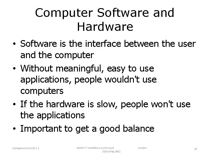 Computer Software and Hardware • Software is the interface between the user and the