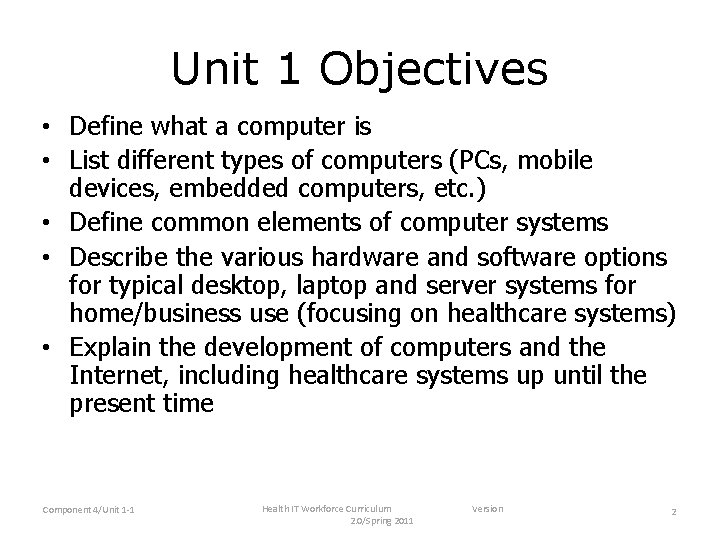 Unit 1 Objectives • Define what a computer is • List different types of