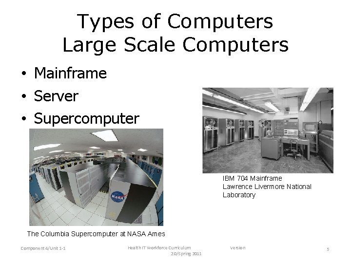 Types of Computers Large Scale Computers • Mainframe • Server • Supercomputer IBM 704