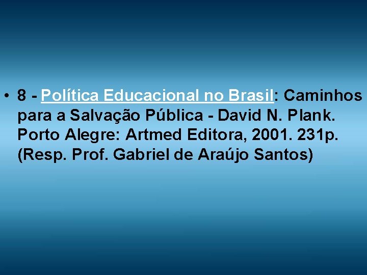  • 8 - Política Educacional no Brasil: Caminhos para a Salvação Pública -