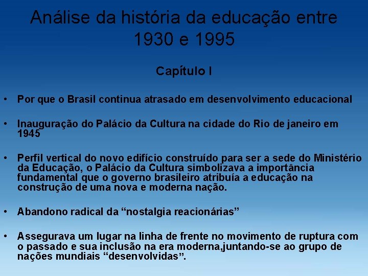 Análise da história da educação entre 1930 e 1995 Capítulo I • Por que