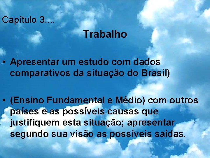 Capítulo 3. . Trabalho • Apresentar um estudo com dados comparativos da situação do