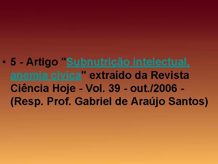  • 5 - Artigo "Subnutrição intelectual, anemia cívica" extraído da Revista Ciência Hoje