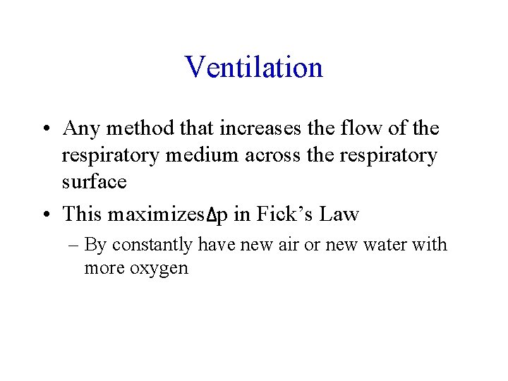 Ventilation • Any method that increases the flow of the respiratory medium across the