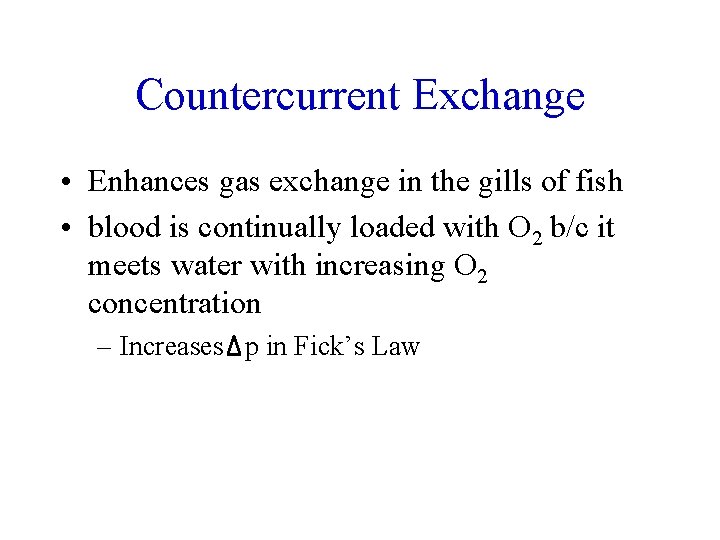 Countercurrent Exchange • Enhances gas exchange in the gills of fish • blood is