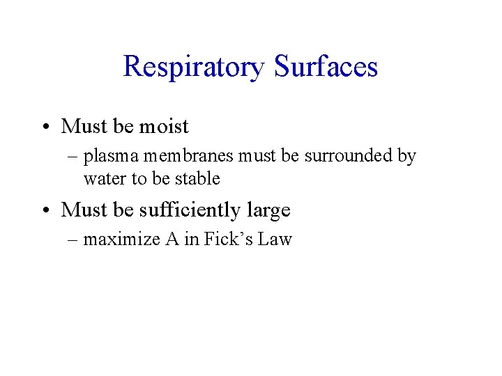 Respiratory Surfaces • Must be moist – plasma membranes must be surrounded by water