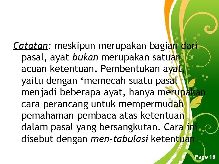 Catatan: meskipun merupakan bagian dari pasal, ayat bukan merupakan satuan acuan ketentuan. Pembentukan ayat,