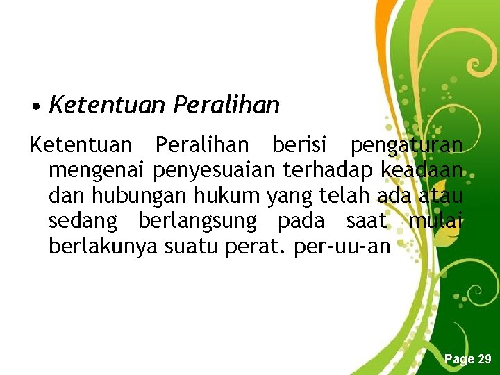  • Ketentuan Peralihan berisi pengaturan mengenai penyesuaian terhadap keadaan dan hubungan hukum yang