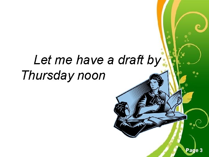Let me have a draft by Thursday noon Free Powerpoint Templates Page 3 