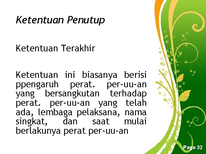 Ketentuan Penutup Ketentuan Terakhir Ketentuan ini biasanya berisi ppengaruh perat. per-uu-an yang bersangkutan terhadap