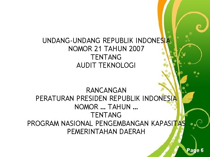 UNDANG-UNDANG REPUBLIK INDONESIA NOMOR 21 TAHUN 2007 TENTANG AUDIT TEKNOLOGI RANCANGAN PERATURAN PRESIDEN REPUBLIK