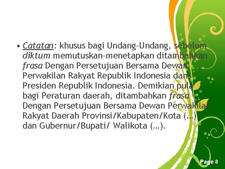  • Catatan: khusus bagi Undang-Undang, sebelum diktum memutuskan-menetapkan ditambahkan frasa Dengan Persetujuan Bersama