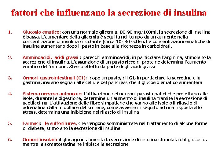 fattori che influenzano la secrezione di insulina 1. Glucosio ematico: con una normale glicemia,