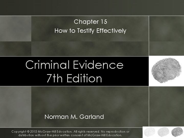 Chapter 15 How to Testify Effectively Criminal Evidence 7 th Edition Norman M. Garland