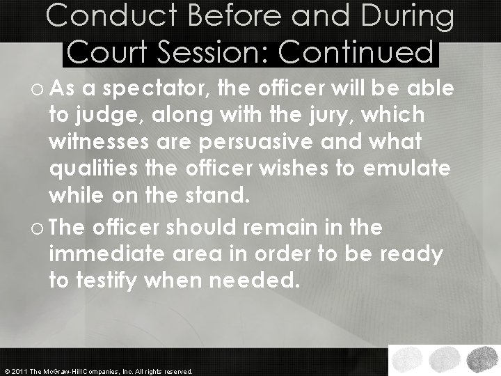 Conduct Before and During Court Session: Continued o As a spectator, the officer will