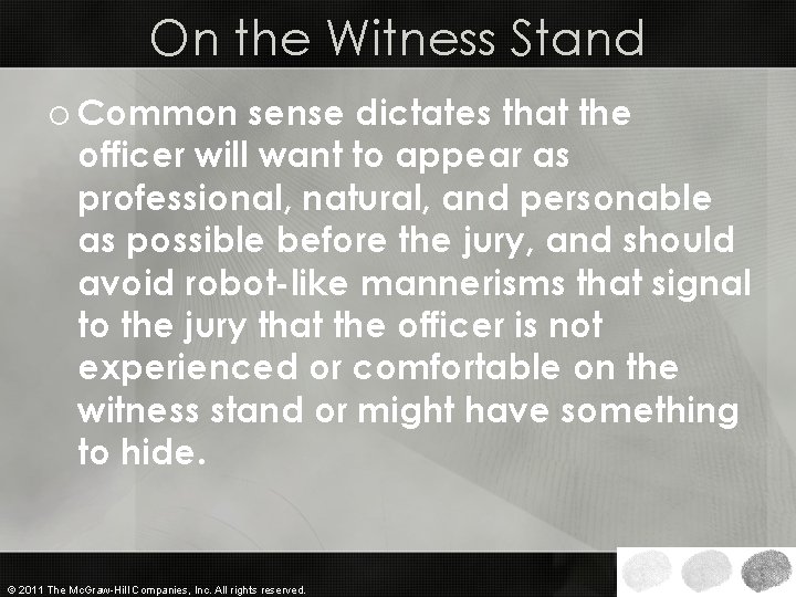 On the Witness Stand o Common sense dictates that the officer will want to