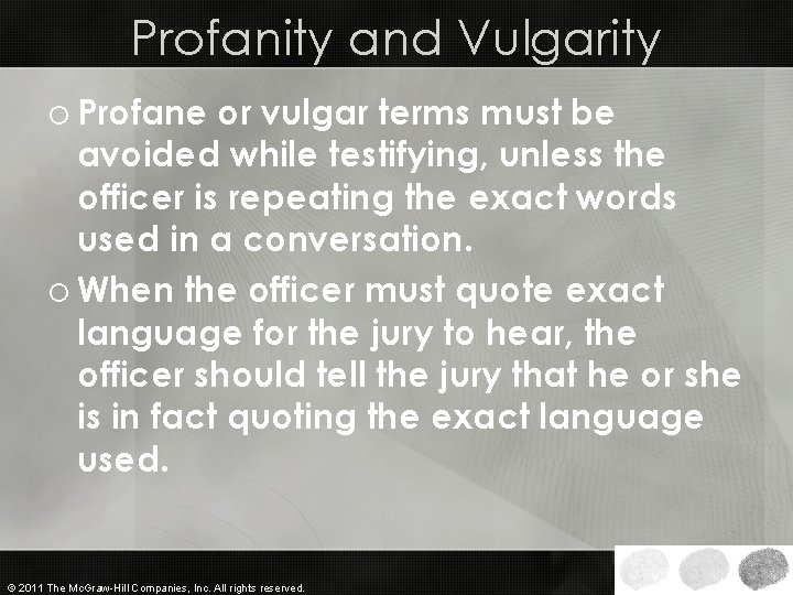 Profanity and Vulgarity o Profane or vulgar terms must be avoided while testifying, unless
