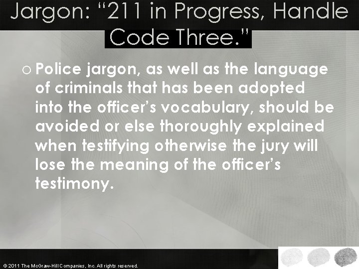 Jargon: “ 211 in Progress, Handle Code Three. ” o Police jargon, as well