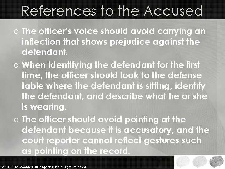 References to the Accused o The officer’s voice should avoid carrying an inflection that