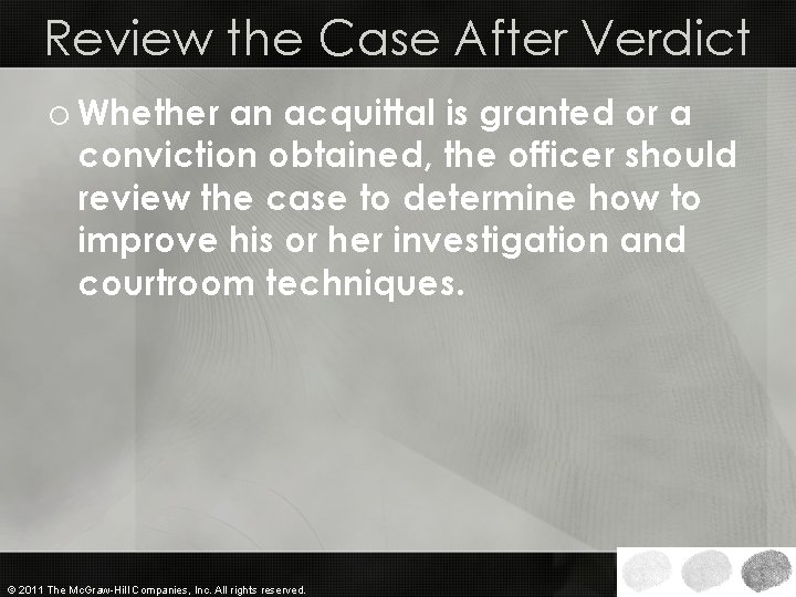 Review the Case After Verdict o Whether an acquittal is granted or a conviction