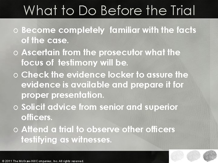 What to Do Before the Trial o Become completely familiar with the facts of