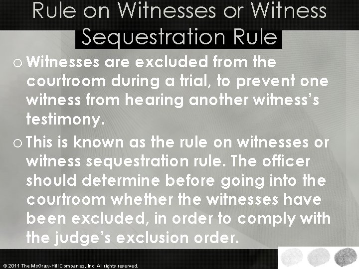 Rule on Witnesses or Witness Sequestration Rule o Witnesses are excluded from the courtroom