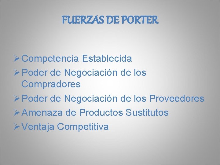 FUERZAS DE PORTER Ø Competencia Establecida Ø Poder de Negociación de los Compradores Ø