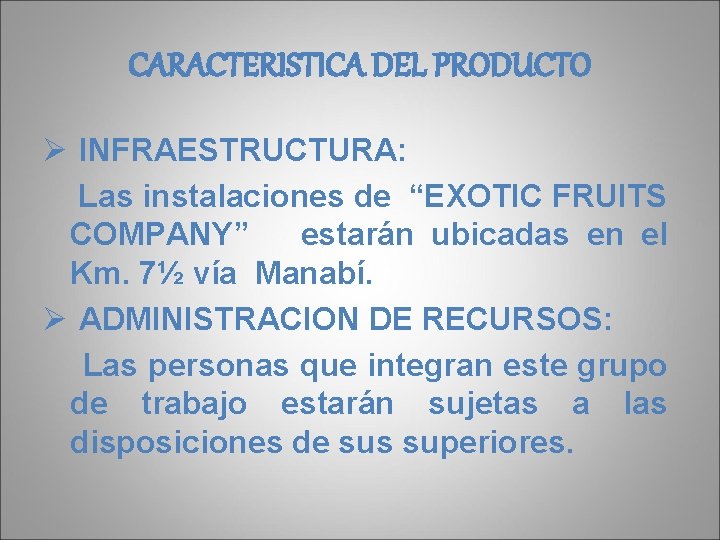 CARACTERISTICA DEL PRODUCTO Ø INFRAESTRUCTURA: Las instalaciones de “EXOTIC FRUITS COMPANY” estarán ubicadas en