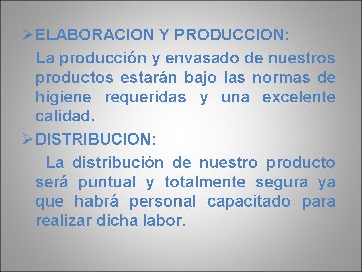 Ø ELABORACION Y PRODUCCION: La producción y envasado de nuestros productos estarán bajo las
