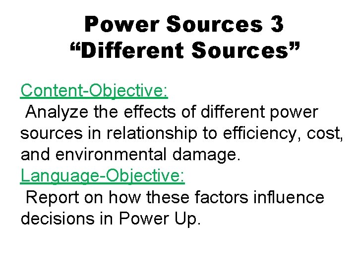 Power Sources 3 “Different Sources” Content-Objective: Analyze the effects of different power sources in