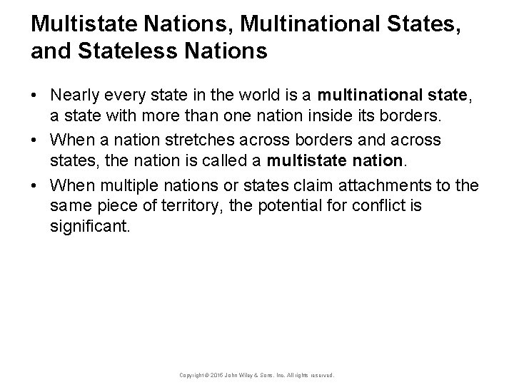 Multistate Nations, Multinational States, and Stateless Nations • Nearly every state in the world