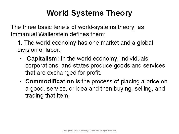 World Systems Theory The three basic tenets of world-systems theory, as Immanuel Wallerstein defines