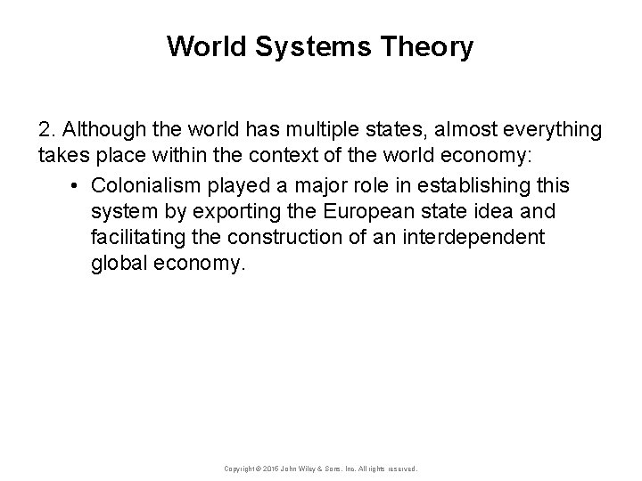 World Systems Theory 2. Although the world has multiple states, almost everything takes place