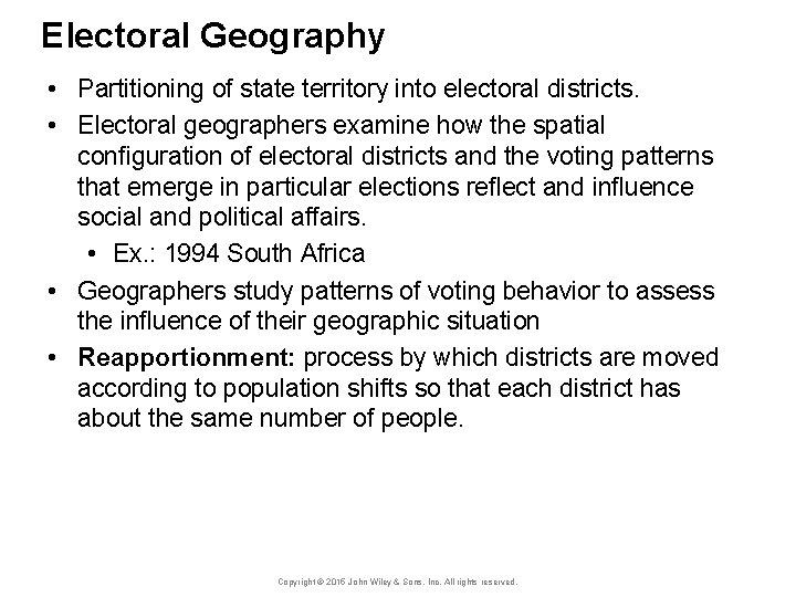 Electoral Geography • Partitioning of state territory into electoral districts. • Electoral geographers examine