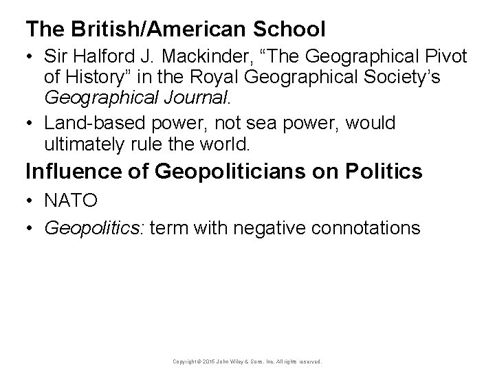 The British/American School • Sir Halford J. Mackinder, “The Geographical Pivot of History” in