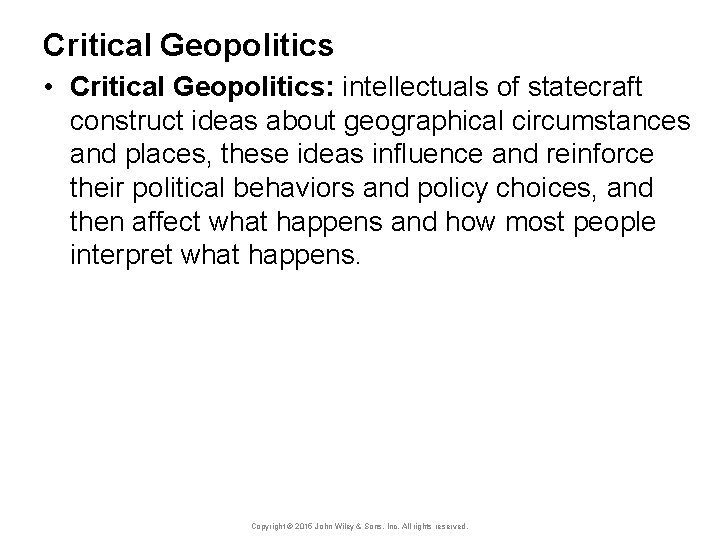 Critical Geopolitics • Critical Geopolitics: intellectuals of statecraft construct ideas about geographical circumstances and