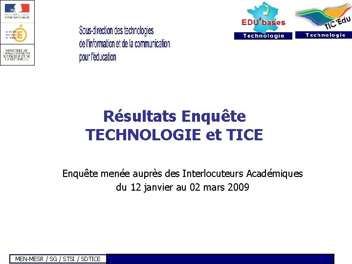 Résultats Enquête TECHNOLOGIE et TICE Enquête menée auprès des Interlocuteurs Académiques du 12 janvier