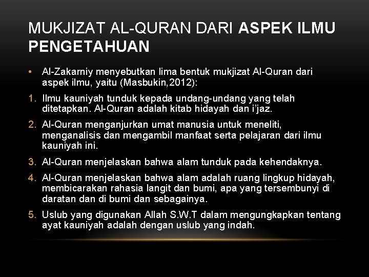 MUKJIZAT AL-QURAN DARI ASPEK ILMU PENGETAHUAN • Al-Zakarniy menyebutkan lima bentuk mukjizat Al-Quran dari