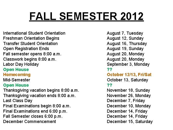 FALL SEMESTER 2012 International Student Orientation Freshman Orientation Begins Transfer Student Orientation Open Registration