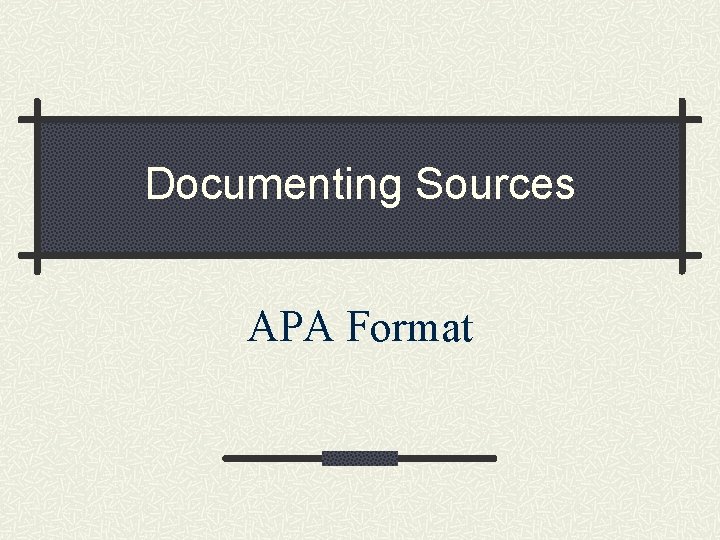 Documenting Sources APA Format How to Refer to