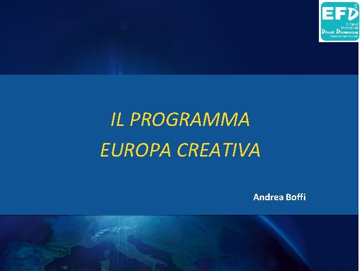 IL PROGRAMMA EUROPA CREATIVA Andrea Boffi 