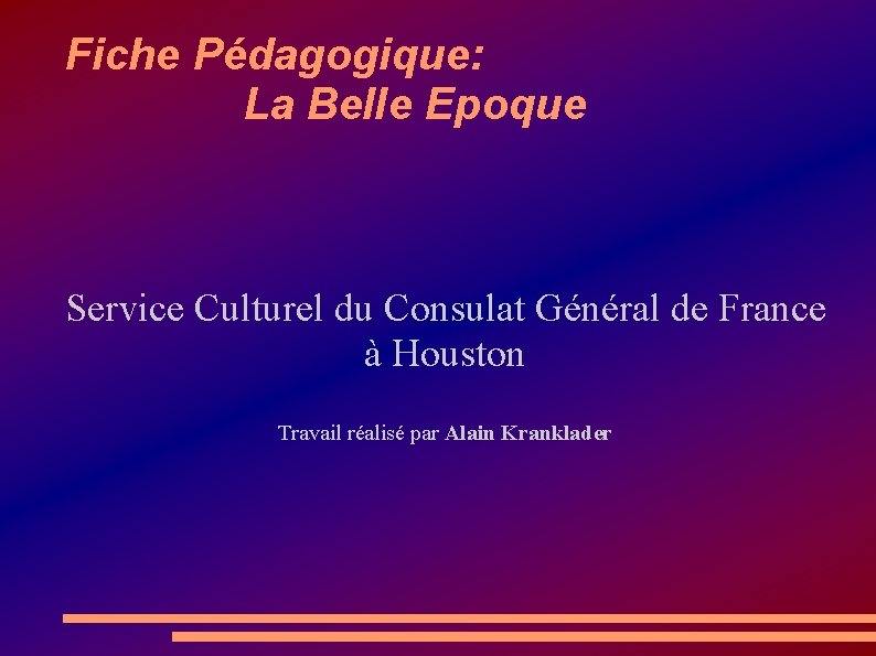 Fiche Pédagogique: La Belle Epoque Service Culturel du Consulat Général de France à Houston