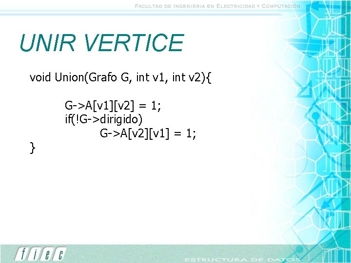 UNIR VERTICE void Union(Grafo G, int v 1, int v 2){ } G->A[v 1][v