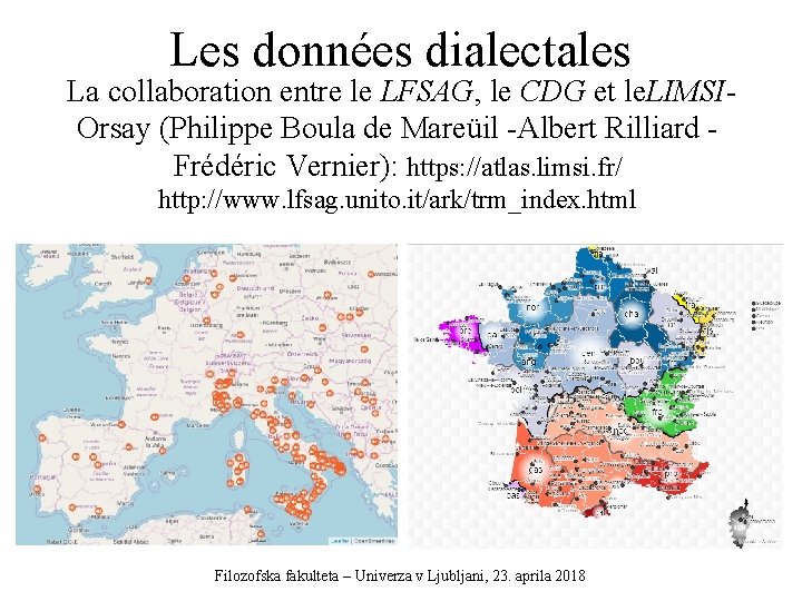 Les données dialectales La collaboration entre le LFSAG, le CDG et le. LIMSIOrsay (Philippe