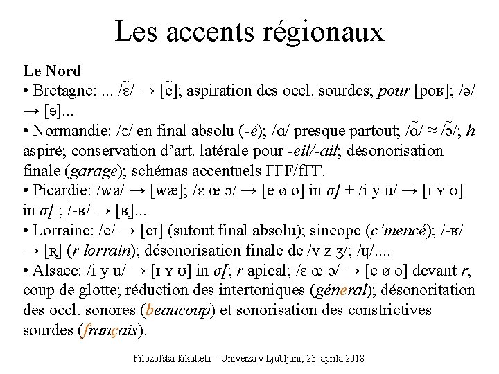 Les accents régionaux Le Nord • Bretagne: . . . /ɛ / → [e