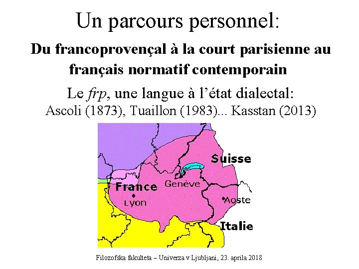 Un parcours personnel: Du francoprovençal à la court parisienne au français normatif contemporain Le