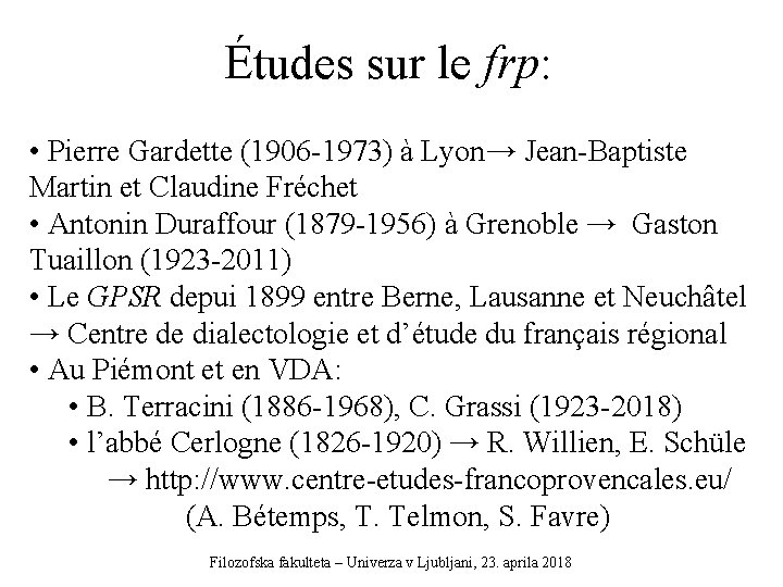 Études sur le frp: • Pierre Gardette (1906 -1973) à Lyon→ Jean-Baptiste Martin et