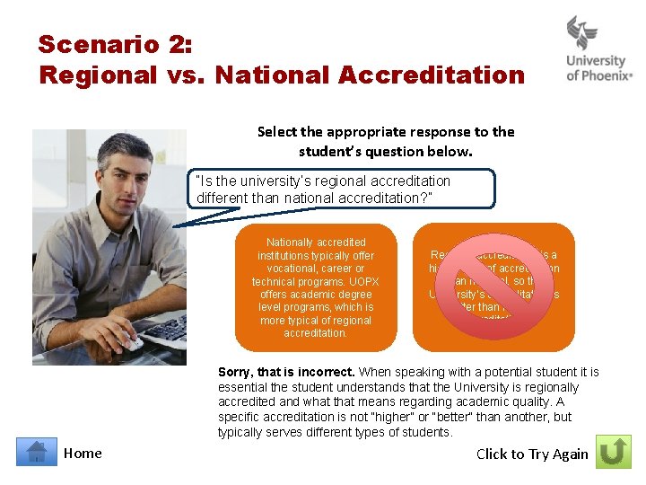 Scenario 2: Regional vs. National Accreditation Select the appropriate response to the student’s question Scenario 2: Regional vs. National Accreditation Select the appropriate response to the student’s question